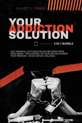 Your Addiction Solution - 3 in 1 Bundle - Elliott J Power