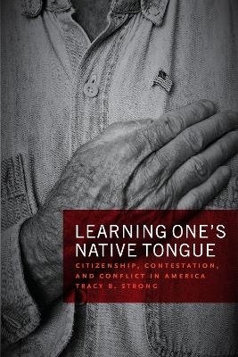 Learning One's Native Tongue - Tracy B Strong