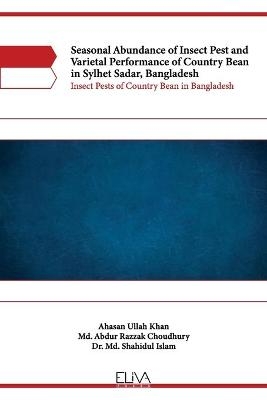 Seasonal Abundance of Insect Pest and Varietal Performance of Country Bean in Sylhet Sadar, Bangladesh - MD Abdur Razzak Choudhury, MD Shahidul Islam, Ahasan Ullah Khan