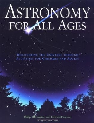 Astronomy for All Ages - Philip Harrington, Edward Pascuzzi