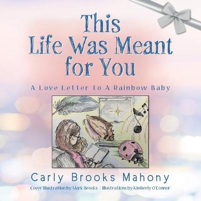 This Life Was Meant for You - Carly Brooks Mahony