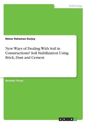 New Ways of Dealing With Soil in Constructions? Soil Stabilization Using Brick, Dust and Cement - Nimur Rahaman Durjoy