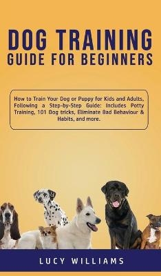 Dog Training Guide for Beginners - Lucy Williams