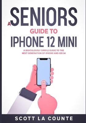 A Seniors Guide to iPhone 12 Mini - Scott La Counte