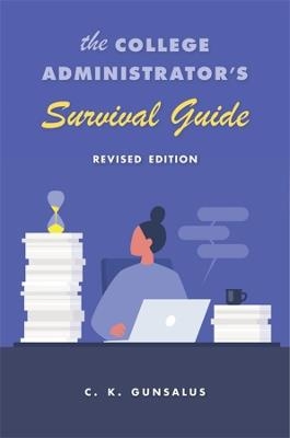 The College Administrator’s Survival Guide - C. K. Gunsalus