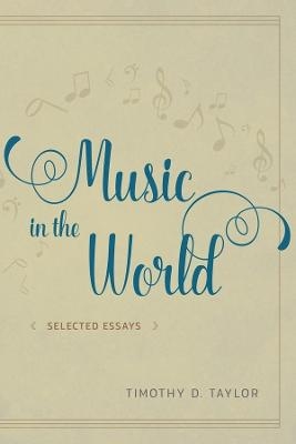 Music in the World - Timothy D. Taylor