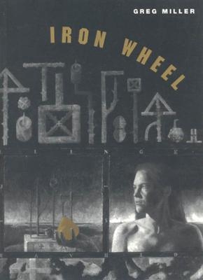 Iron Wheel - Greg Miller