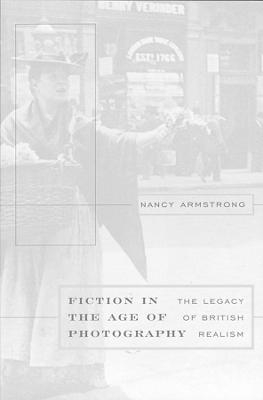 Fiction in the Age of Photography - Nancy Armstrong