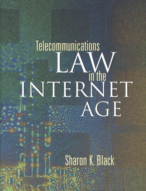 Telecommunications Law in the Internet Age -  Sharon K. Black