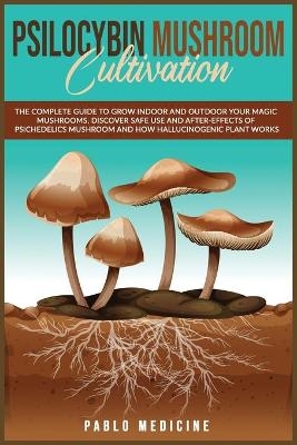 Psilocybin Mushroom Cultivation - Pablo Medicine, Lisa Gundry