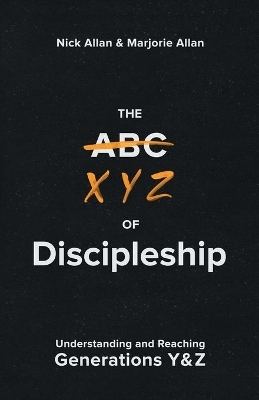 The XYZ of Discipleship - Nick Allan, Marjorie Allan