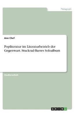 Popliteratur im Literaturbetrieb der Gegenwart. Stuckrad-Barres Soloalbum - Ann Chef