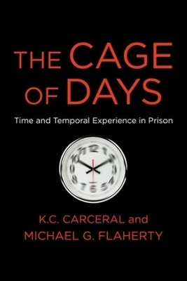 The Cage of Days - Michael G. Flaherty, K. C. Carceral