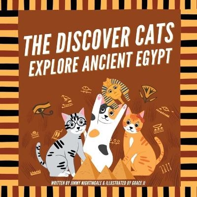 The Discover Cats Explore Ancient Egypt - Jimmy Nightingale