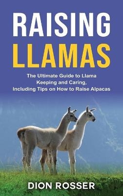 Raising Llamas - Dion Rosser