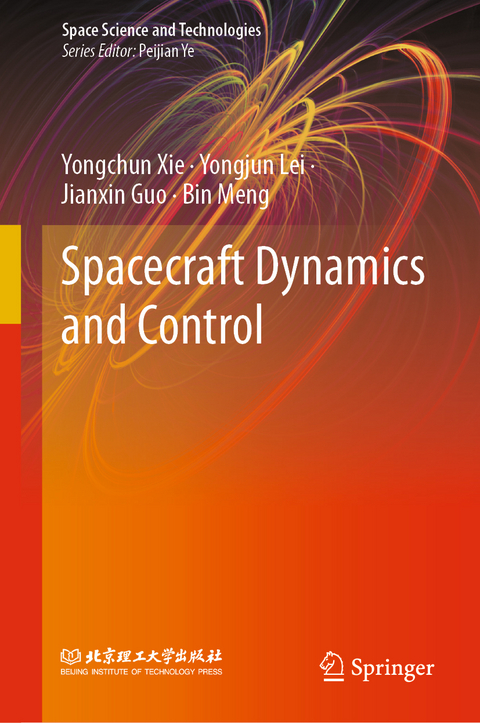 Spacecraft Dynamics and Control - Yongchun Xie, Yongjun Lei, Jianxin Guo, Bin Meng