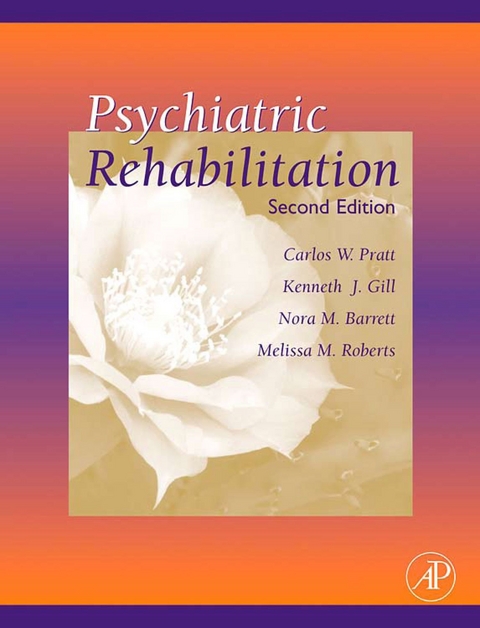 Psychiatric Rehabilitation -  Nora M. Barrett,  Kenneth J. Gill,  Carlos W. Pratt,  Melissa M. Roberts