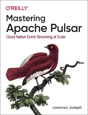 Mastering Apache Pulsar - Jowanza Joseph