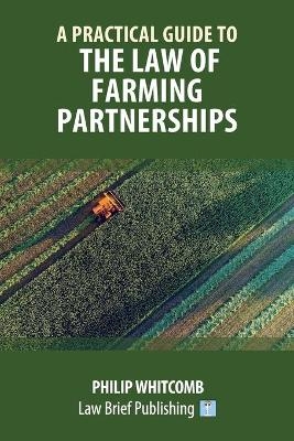 Practical Guide to the Law of Farming Partnerships -  Whitcomb