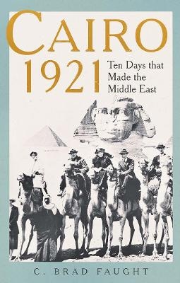 Cairo 1921 - C. Brad Faught