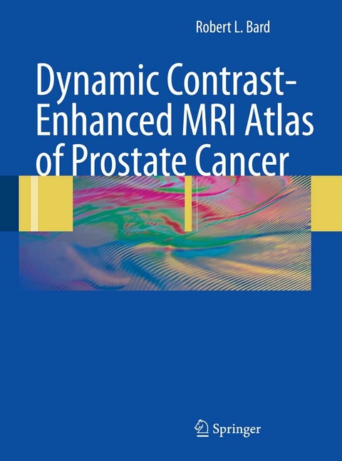 Dynamic Contrast-Enhanced MRI Atlas of Prostate Cancer - Robert L. Bard