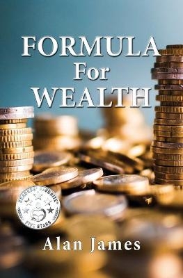 Formula for Wealth - Alan James