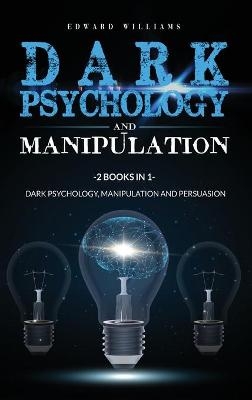 Dark Psychology and Manipulation - Edward Williams