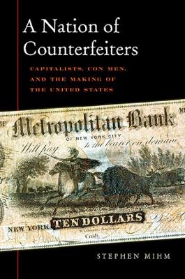 A Nation of Counterfeiters - Stephen Mihm