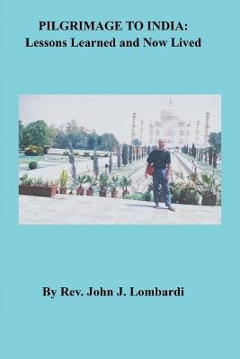 Pilgrimage to India - Rev John J Lombardi