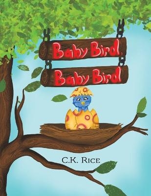 Baby Bird, Baby Bird - C K Rice