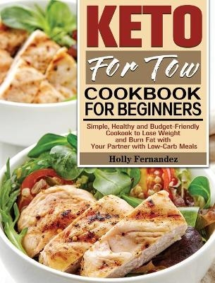 Keto For Two Cookbook For Beginners - Holly Fernandez