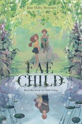 Fae Child - Jane-Holly Meissner