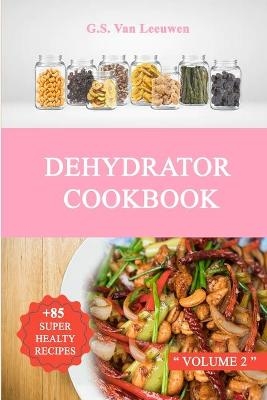 DEHYDRATOR COOKBOOK Vol 2 - G S Van Leeuwen