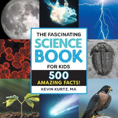 The Fascinating Science Book for Kids - Kevin Kurtz