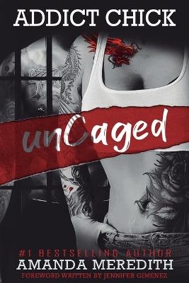 Addict Chick unCaged - Amanda Meredith