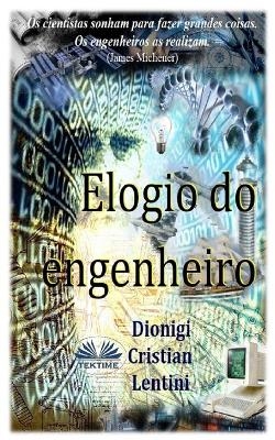 Elogio do Engenheiro -  Dionigi Cristian Lentini