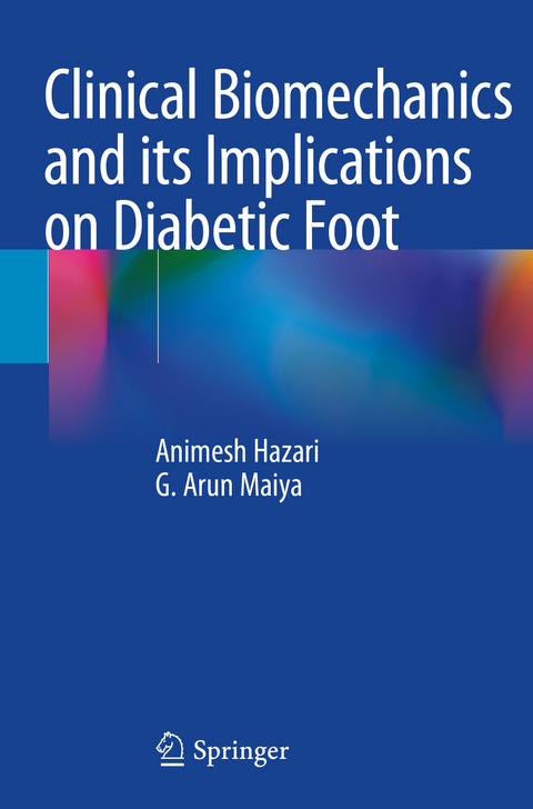 Clinical Biomechanics and its Implications on Diabetic Foot - Animesh Hazari, G. Arun Maiya