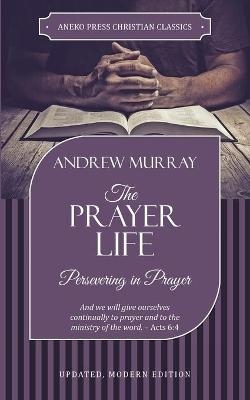 The Prayer Life - Murray Andrew