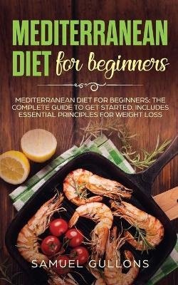 Mediterranean Diet for Beginners - Samuel Gullons