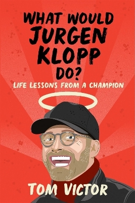 What Would Jurgen Klopp Do? - Tom Victor