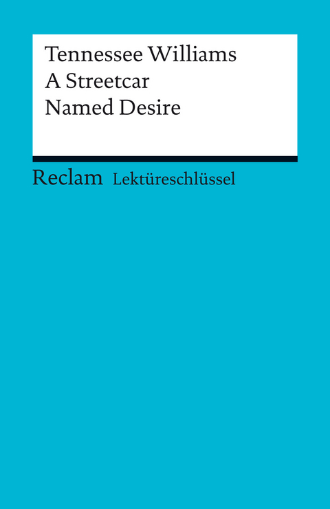 Lektüreschlüssel zu Tennessee Williams: A Streetcar Named Desire -  Tennessee Williams,  Heinz Arnold