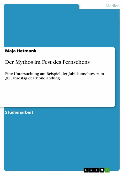 Der Mythos im Fest des Fernsehens -  Maja Hetmank