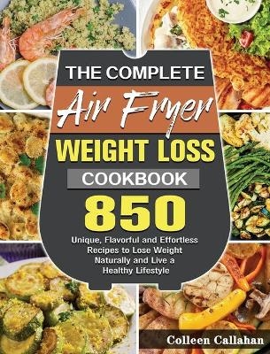 The Complete Air Fryer Weight Loss Cookbook - Colleen Callahan