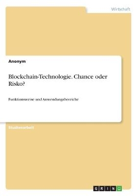 Blockchain-Technologie. Chance oder Risko? -  Anonymous