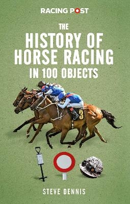 The History of Horse Racing in 100 Objects - Steve Dennis