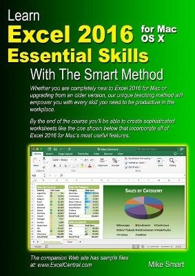 Learn Excel 2016 Essential Skills for Mac OS X with the Smart Method - Mike Smart