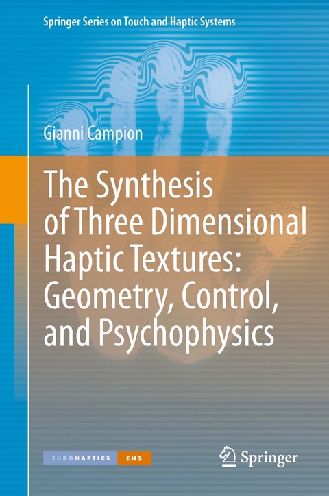 The Synthesis of Three Dimensional Haptic Textures: Geometry, Control, and Psychophysics - Gianni Campion