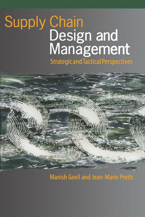 Supply Chain Design and Management -  Manish Govil,  Jean-Marie Proth