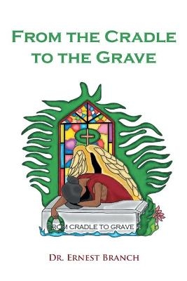 From the Cradle to the Grave - Dr Ernest Branch