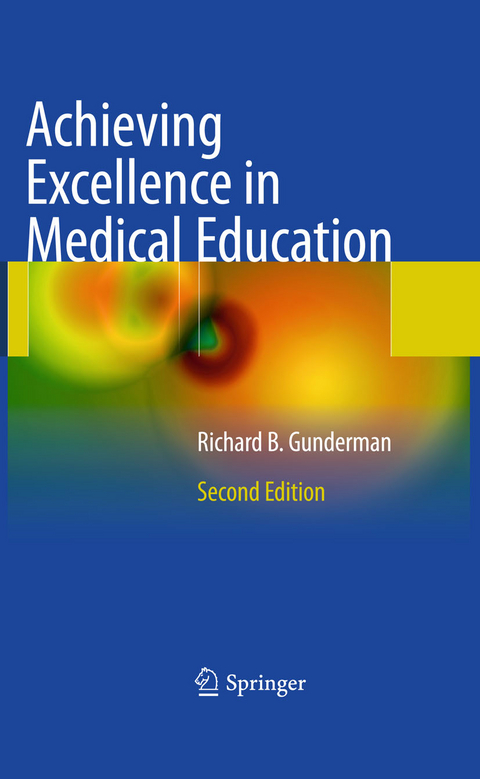 Achieving Excellence in Medical Education - Richard B. Gunderman